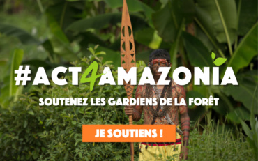 #act4amazonia – Soutenez les Gardiens de la Forêt !