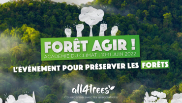 FORÊT AGIR ! – L’événement pour la préservation des forêts !